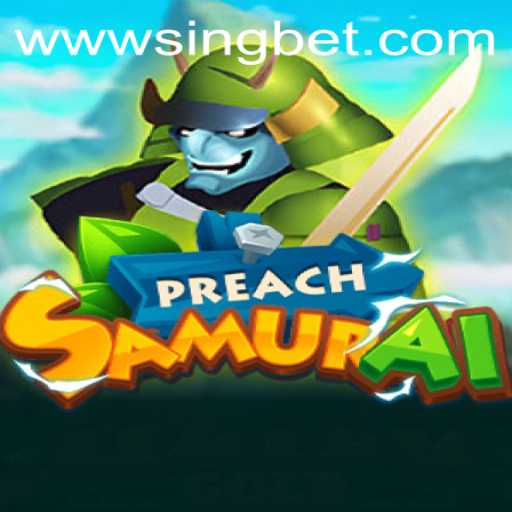 Exploring the Dynamic World of PreachSamurai: A New Era of Strategy and Singbet Integration